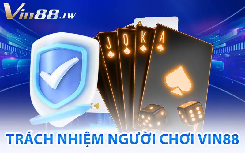 Trách Nhiệm Người Chơi Vin88